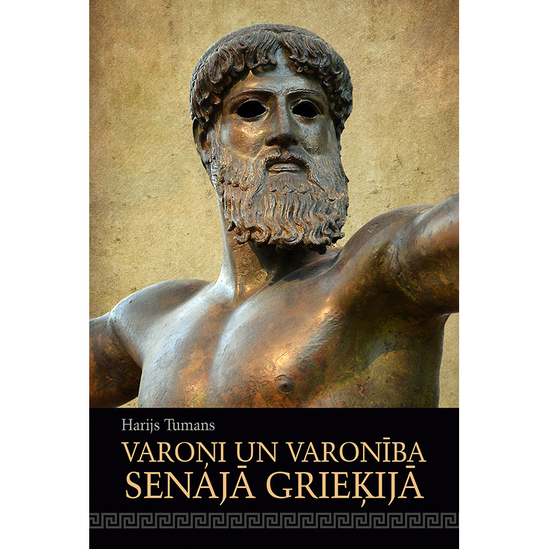 Varoņi un varonība Senajā Grieķijā / Harijs Tumans