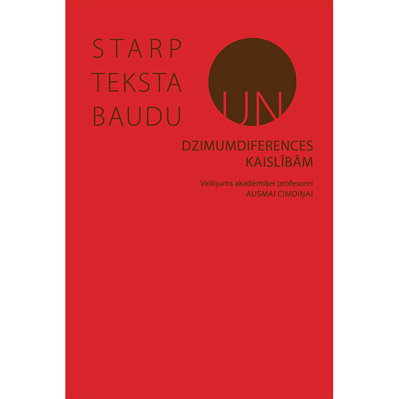 Starp teksta baudu un dzimumdiferences kaislībām. Veltījums akadēmiķei profesorei Ausmai Cimdiņai /