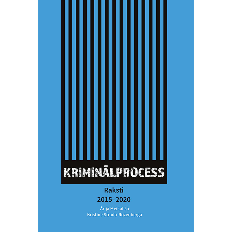 Kriminālprocess. Raksti, 2015–2020 / Ārija Meikališa, Kristīne Strada-Rozenberga