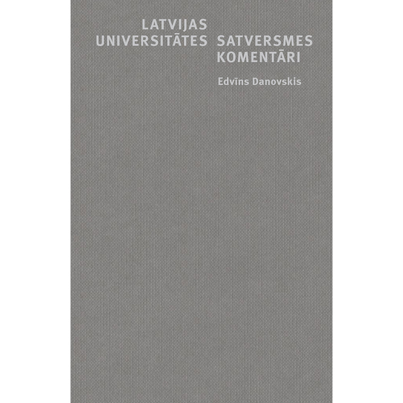 Latvijas Universitātes Satversmes komentāri / Edvīns Danovskis
