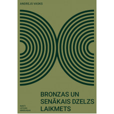 Bronzas un senākais dzelzs laikmets / Andrejs Vasks