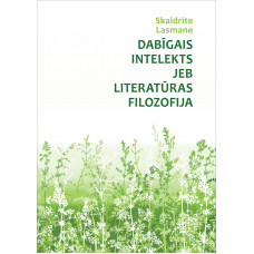 Dabīgais intelekts jeb Literatūras filozofija / Skaidrīte Lasmane