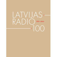 Latvijas Radio – 100. 100+ stāsti /