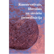 Konservatīvais, liberālais un sieviešu (ne)ordinācija / autoru kolektīvs