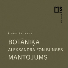 Botāniķa Aleksandra fon Bunges mantojums / Ilona Jepsena
