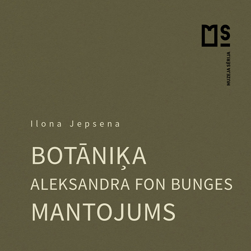 Botāniķa Aleksandra fon Bunges mantojums / Ilona Jepsena