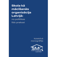 Skola kā mācīšanās organizācija Latvijā: no politikas līdz praksei /