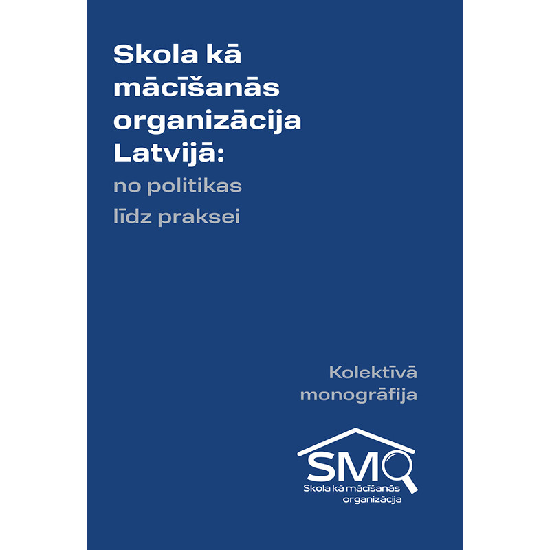 Skola kā mācīšanās organizācija Latvijā: no politikas līdz praksei /