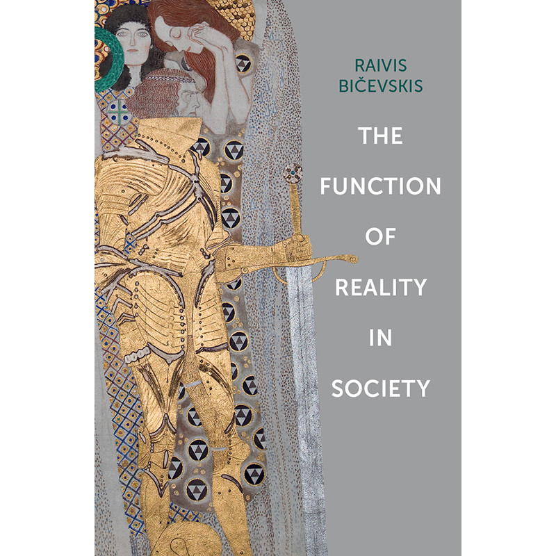 The Function of Reality in Society / Raivis Bičevskis