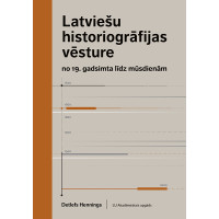 Latviešu historiogrāfijas vēsture no 19. gadsimta līdz mūsdienām / Detlefs Hennings