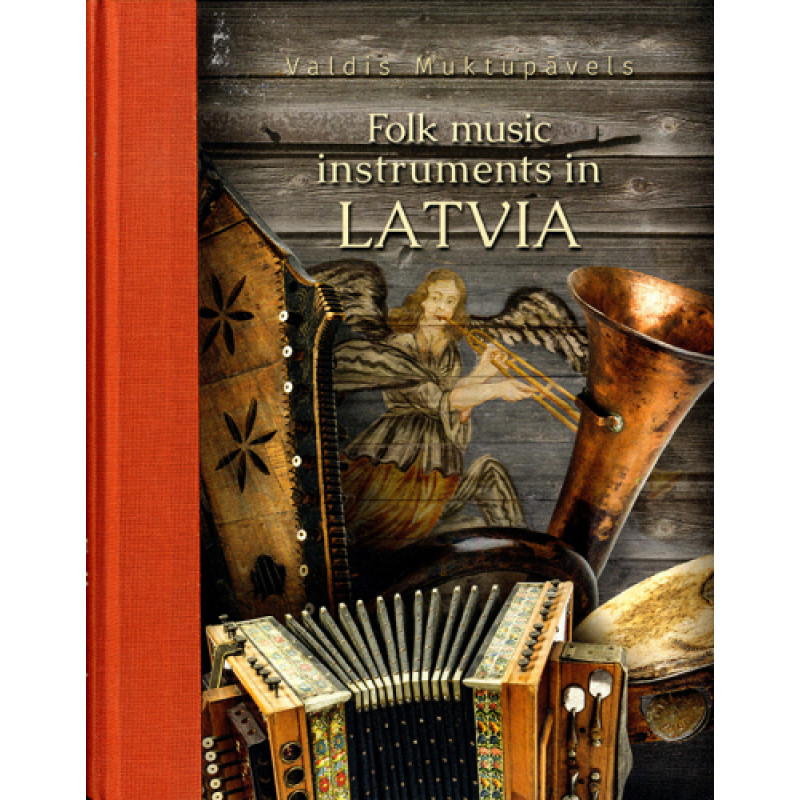 Folk music instruments in Latvia / Valdis Muktupāvels