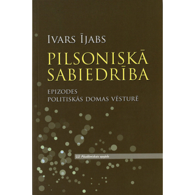 Pilsoniskā sabiedrība. Epizodes politiskās domas vēsturē / Ivars Ījabs