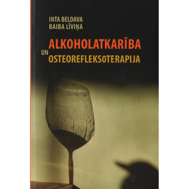 Alkoholatkarība un osteorefleksoterapija / Inta Beldava, Baiba Līviņa