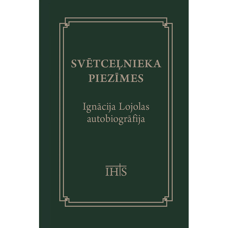 Svētceļnieka piezīmes. Ignācija Lojolas autobiogrāfija / Ignācijs Lojola