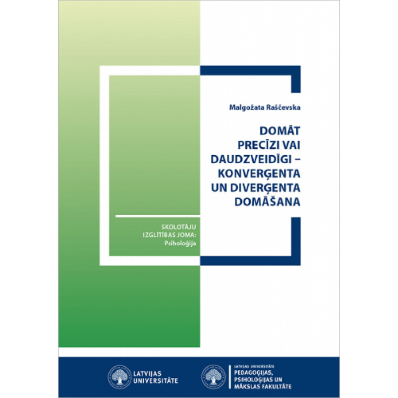 Domāt precīzi vai daudzveidīgi – konverģenta un diverģenta domāšana / Malgožata Raščevska